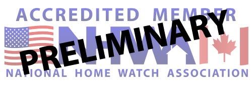 National Home Watch Association accredited member (preliminary, pending final accreditation review)